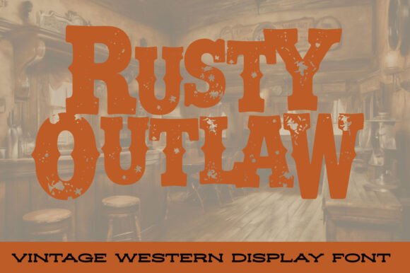 Rusty Outlaw: A Bold, Gritty Display Font Worth Trusting
